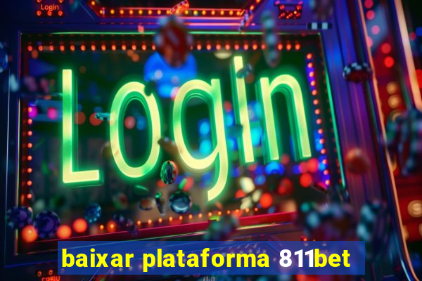 baixar plataforma 811bet